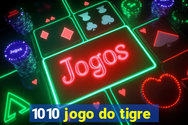 1010 jogo do tigre